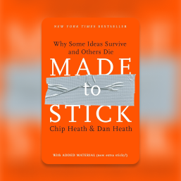 Made to Stick: Why Some Ideas Survive and Others Die