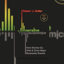 Narrative Economics: How Stories Go Viral and Drive Major Economic Events