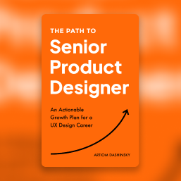 The Path to Senior Product Designer: An Actionable Growth Plan for a UX Design Career
